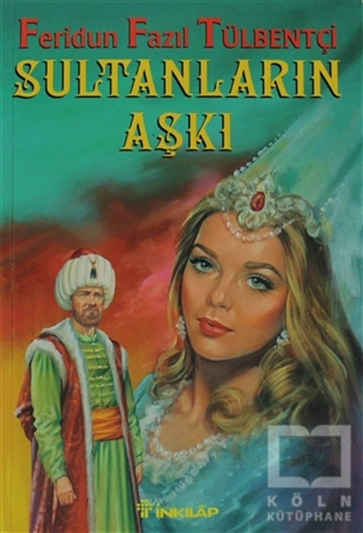 Feridun Fazıl TülbentçiTarihsel RomanlarSultanların Aşkı