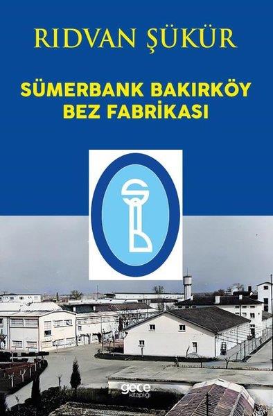 Rıdvan ŞükürTürk Tarihi Araştırmaları KitaplarıSümerbank Bakırköy Bez Fabrikası
