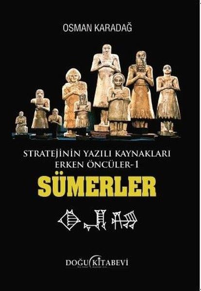 Osman KaradağSosyoloji KitaplarıSümerler: Stratejinin Yazılı Kaynakları Erken Öncüler 1