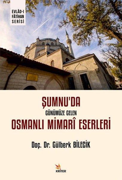 Gülberk BilecikSanat Kuramı KitaplarıŞumnu'da Günümüze Gelen Osmanlı Mimari Eserleri