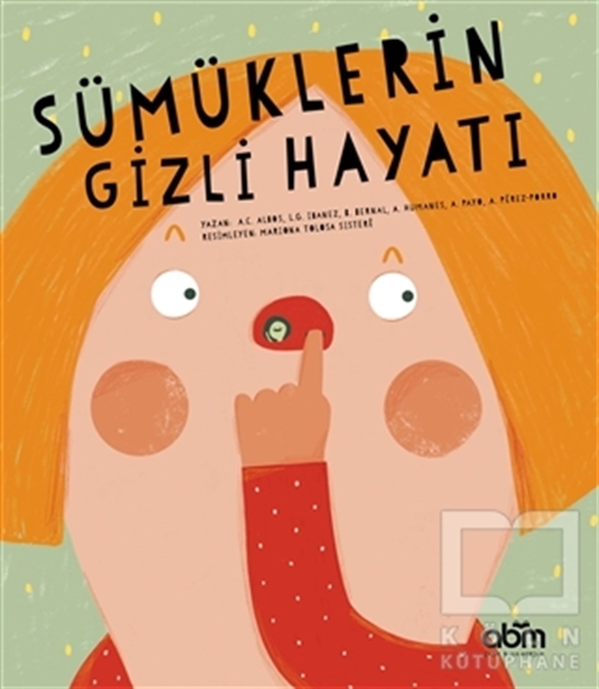 Anna Cabre AlbosBilimsel Çocuk KitaplarıSümüklerin Gizli Hayatı