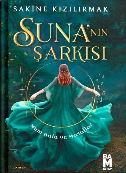 Sakine KızılırmakTürkiye RomanSuna'nın Şarkısı - Mum Hala ve Masallar