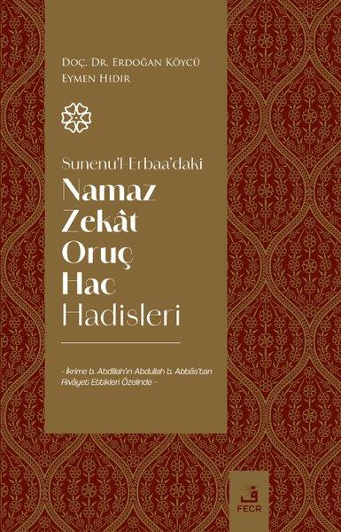 Erdoğan Köycüİslami KitaplarSunenu'l-Erbaa'daki Namaz Zekat Oruç Hac Hadisleri