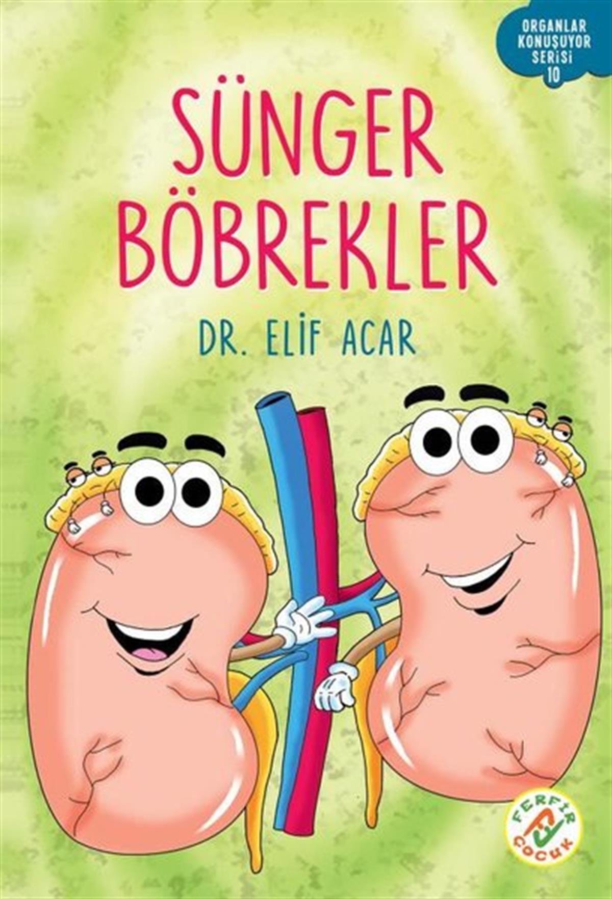 Elif AcarEgitim Etkinlik KitaplariSünger Böbrekler - Organlar Konuşuyor Serisi 10