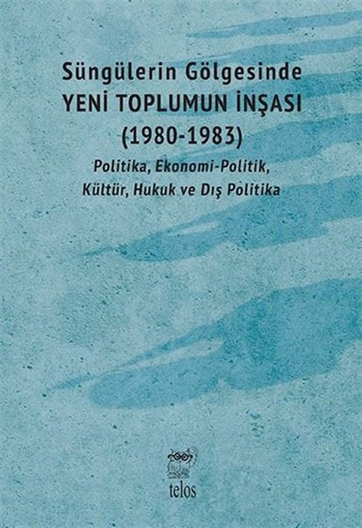 KolektifTürkiye Siyaseti ve Politikası KitaplarıSüngülerin Gölgesinde Yeni Toplumun İnşası 1980-1983: Politika Ekonomi-Politik Kültür Hukuk ve Dı
