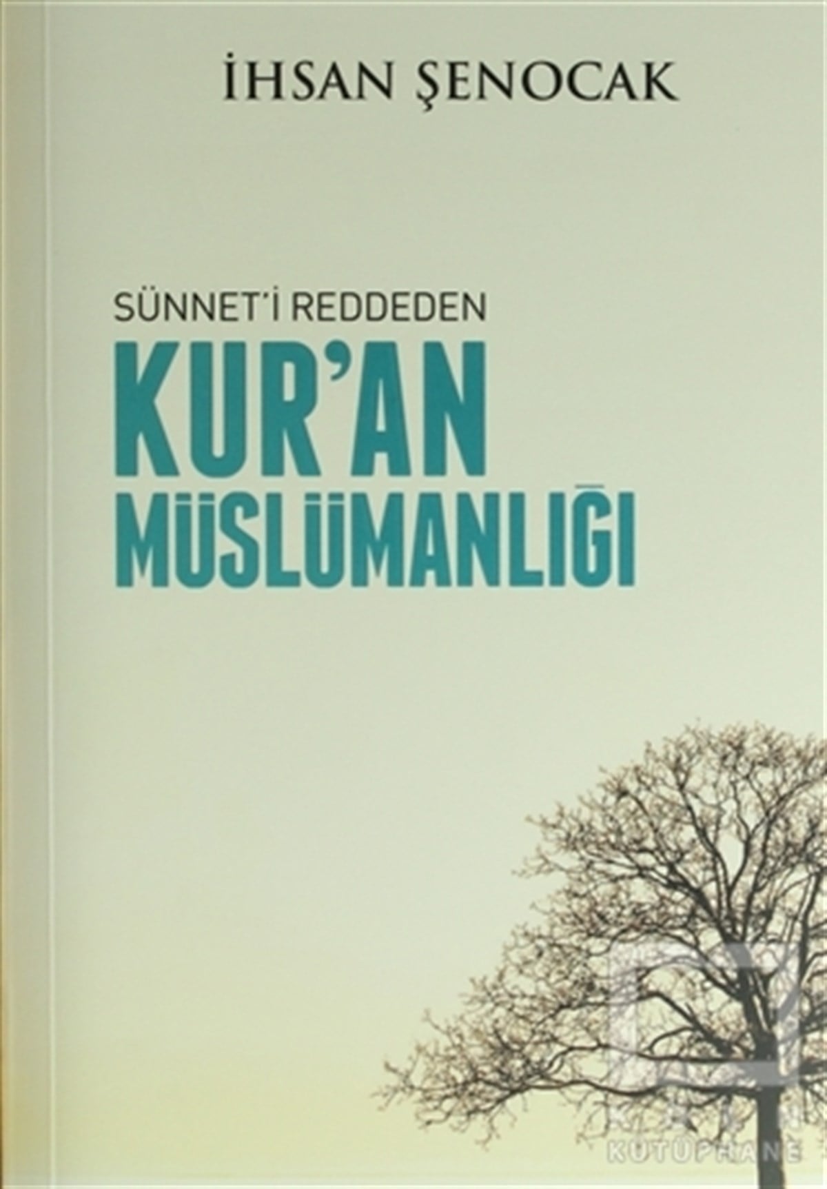 İhsan ŞenocakKuran ve Kuran ÜzerineSünnet'i Reddeden Kur'an Müslümanlığı