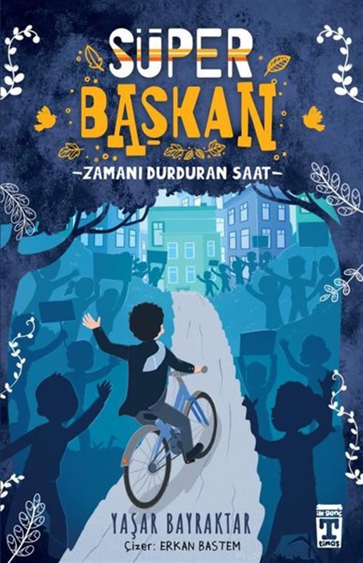 Yaşar BayraktarÇocuk Gençlik RomanlarıSüper Başkan - Zamanı Durduran Saat