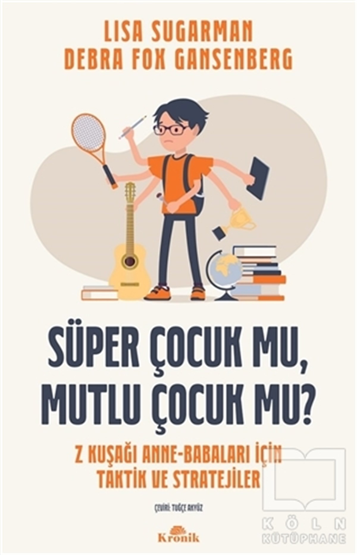 Lisa SugarmanAile ve Çocuk KitaplarıSüper Çocuk mu, Mutlu Çocuk mu?