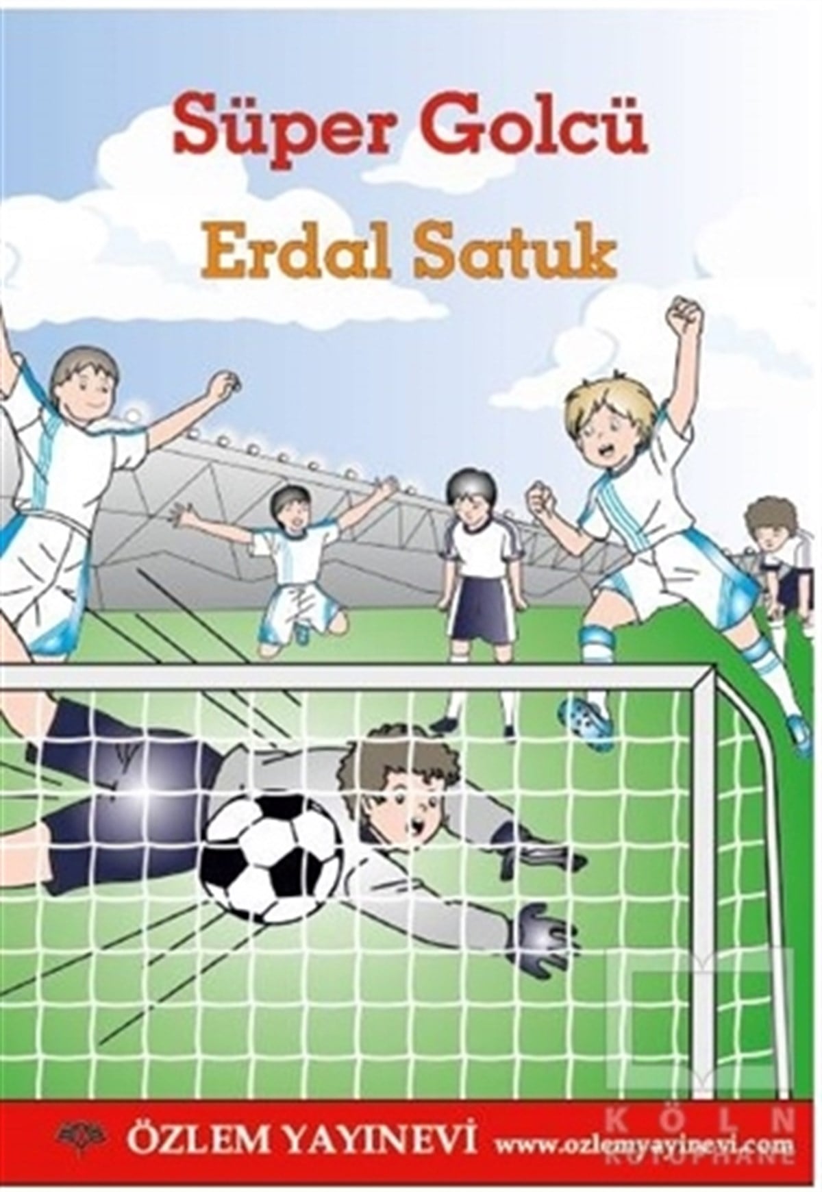 Erdal SatukÇocuk RomanlarıSüper Golcü