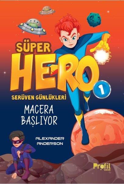 Alexander AndersonFantastik / Bilim KurguSüper Hero Macera Başlıyor  -  Serüven Günlükleri 1