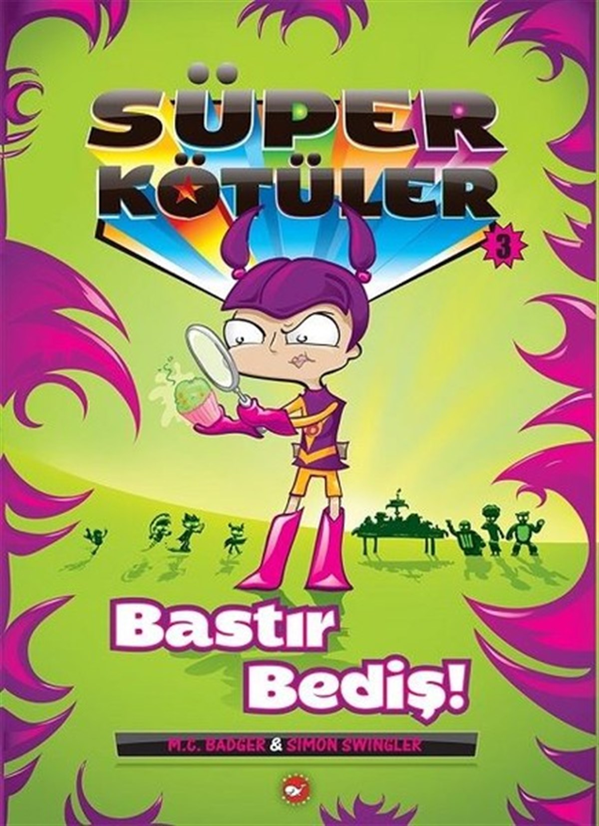 M.C. BadgerÇocuk Çizgi RomanlarıSüper Kötüler 3-Bastır Bediş!
