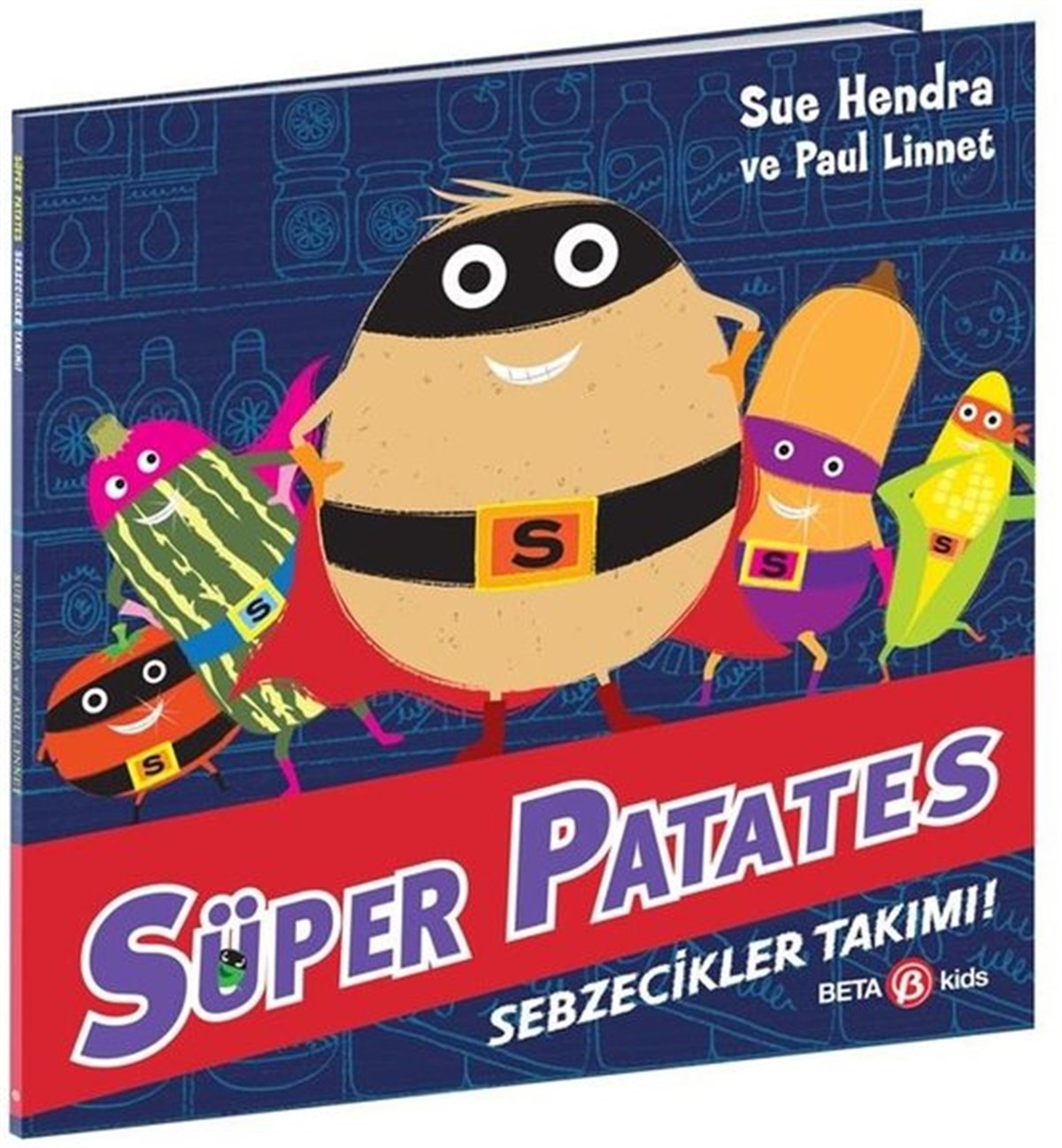 Sue HendraEgitim Etkinlik KitaplariSüper Patates - Sebzecikler Takımı!