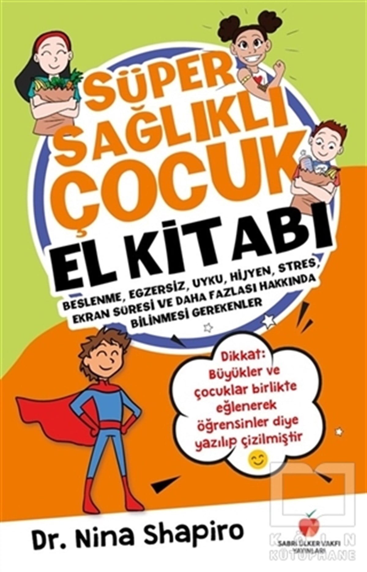 Nina L. ShapiroBaşvuru KitaplarıSüper Sağlıklı Çocuk El Kitabı (Çocuklar İçin)