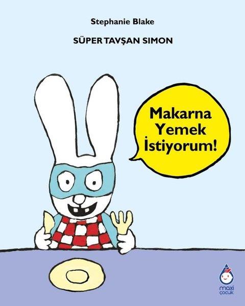 Stephanie BlakeEgitim Etkinlik KitaplariSüper Tavşan Simon - Makarna Yemek İstiyorum!