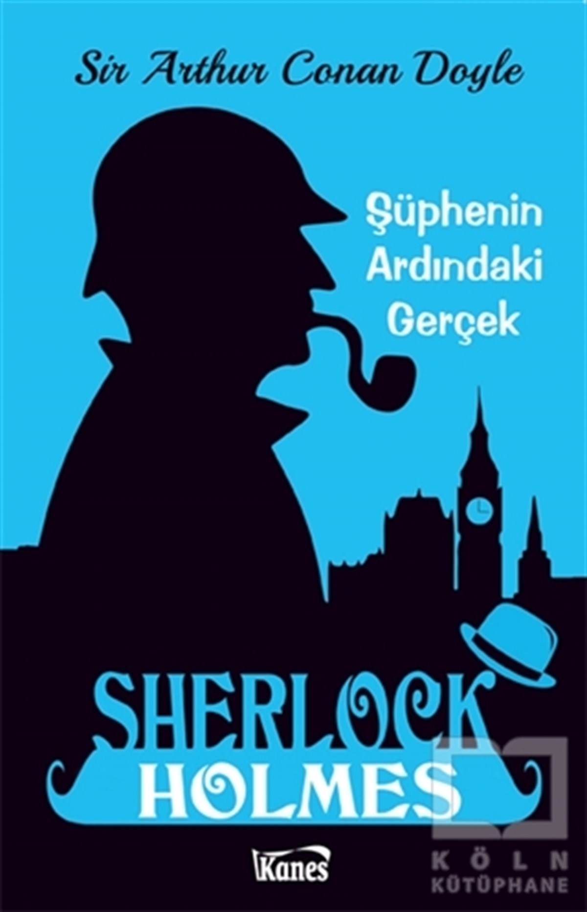 Sir Arthur Conan DoyleKlasiklerŞüphenin Ardındaki Gerçek - Sherlock Holmes