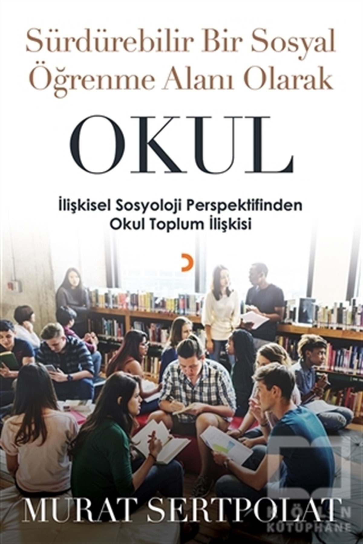 Murat SertpolatDiğerSürdürülebilir Bir Sosyal Öğrenme Alanı Olarak Okul