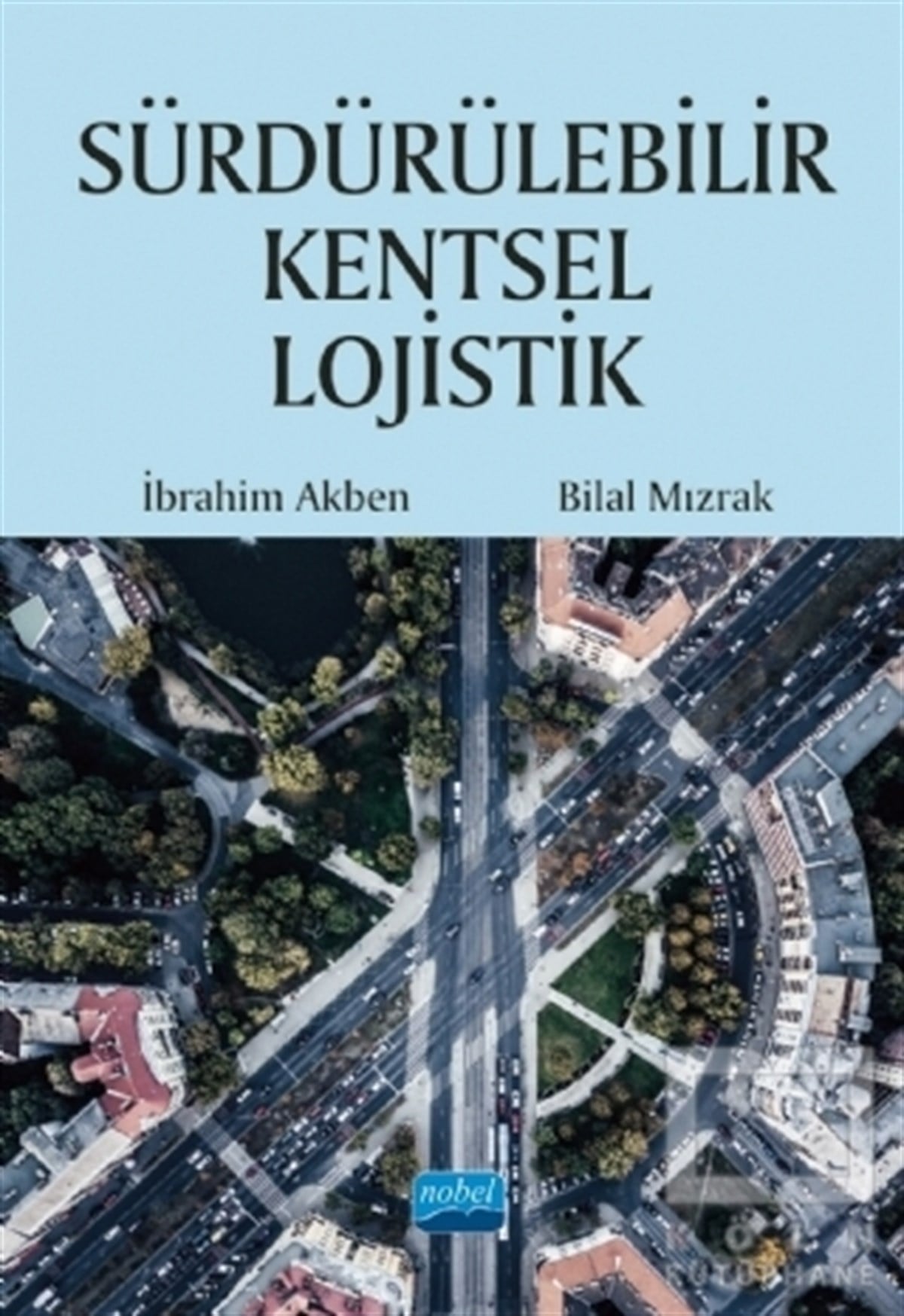 İbrahim AkbenKentleşme ve Modernleşme KitaplarıSürdürülebilir Kentsel Lojistik