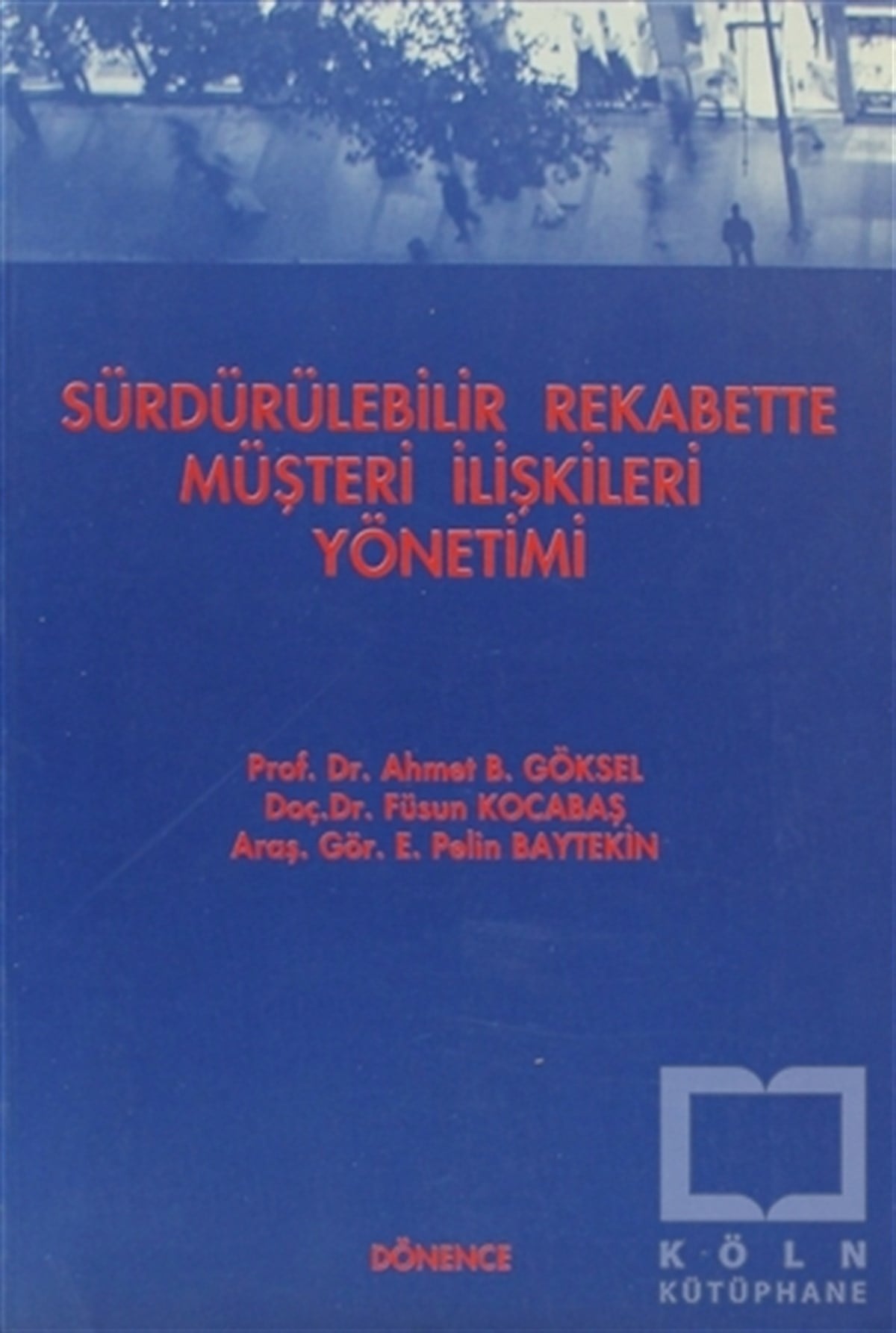 Füsun KocabaşReferans KitaplarSürdürülebilir Rekabette Müşteri İlişkileri Yönetimi