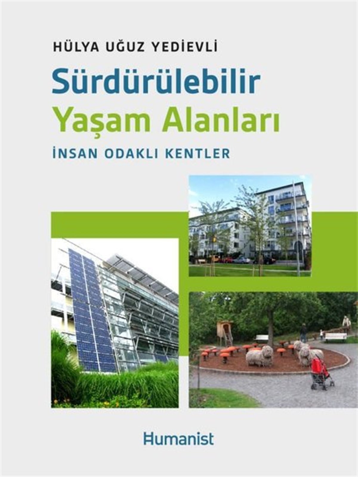 Hülya Uğuz YedievliÇevre MühendisliğiSürdürülebilir Yaşam Alanları: İnsan Odaklı Kentler