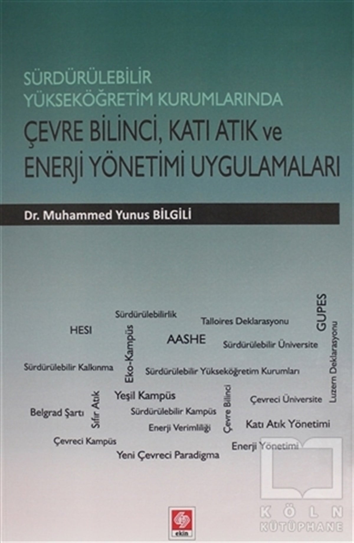 Muhammed Yunus BilgiliÇevre MühendisliğiSürdürülebilir Yükseköğretim Kurumlarında Çevre Bilinci, Katı Atık ve Enerji Yönetimi Uygulamaları