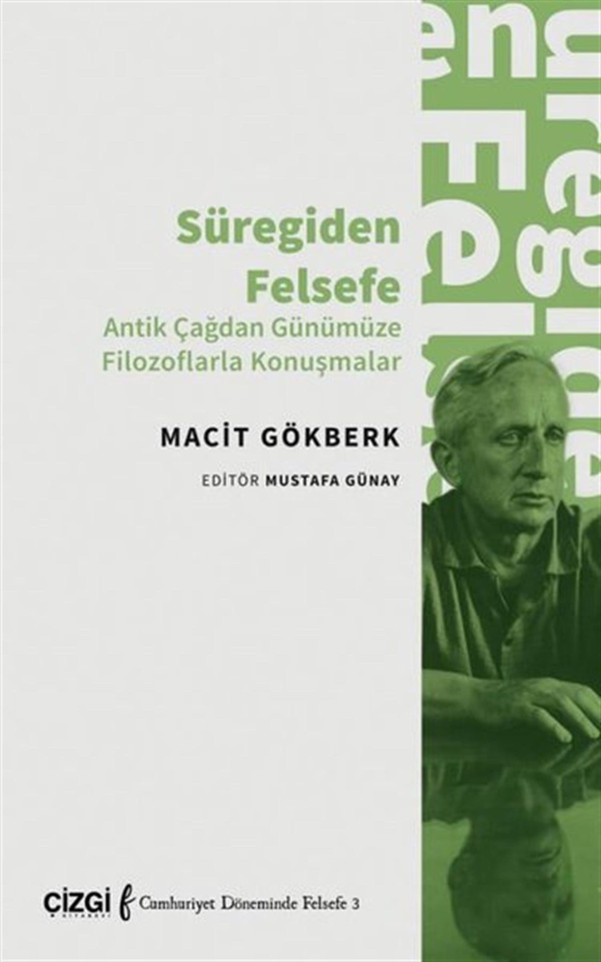 Macit GökberkFelsefe BilimiSüregiden Felsefe - Antik Çağdan Günümüze Filozoflarla Konuşmalar