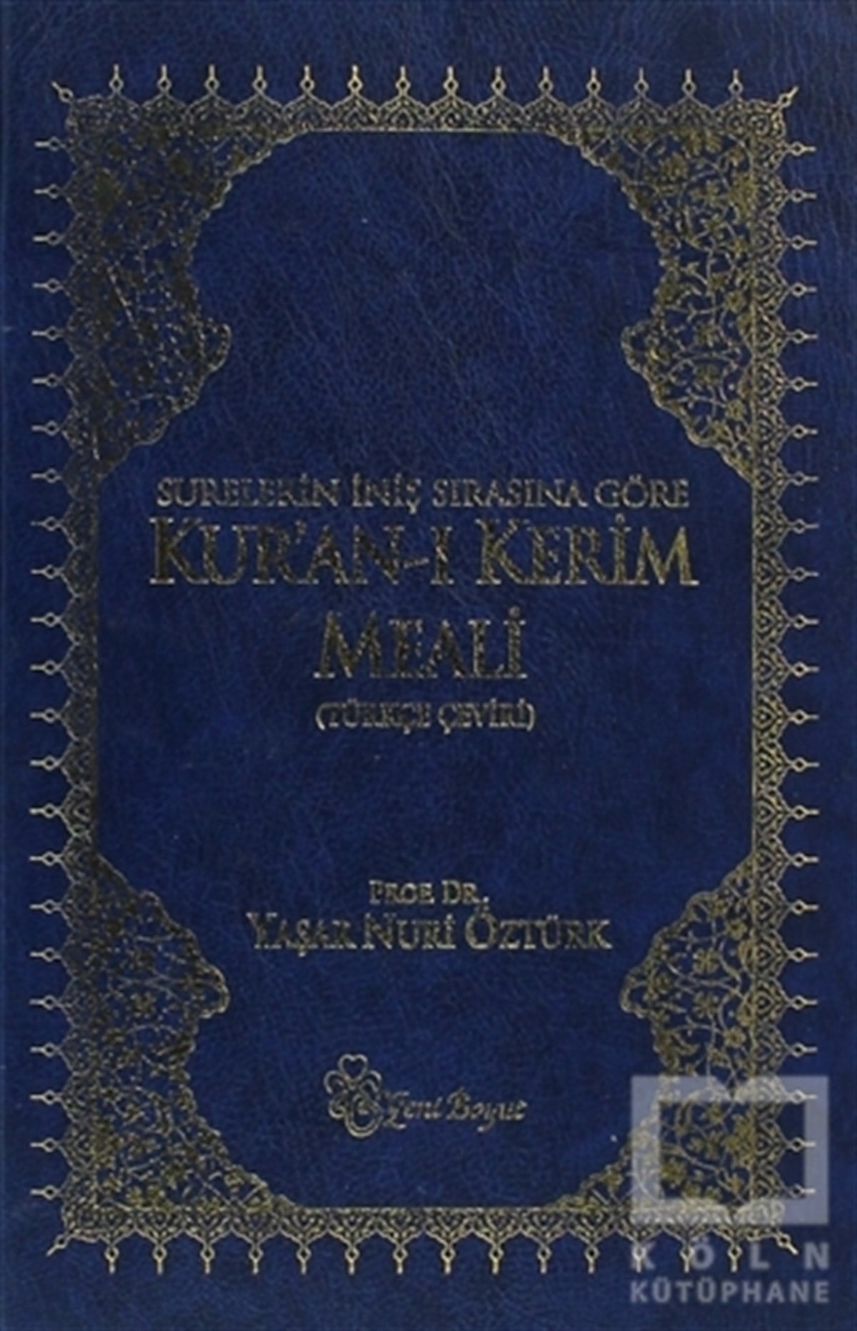Yaşar Nuri ÖztürkKuran ve Kuran ÜzerineSurelerin İniş Sırasına Göre Kur’an-ı Kerim Meali