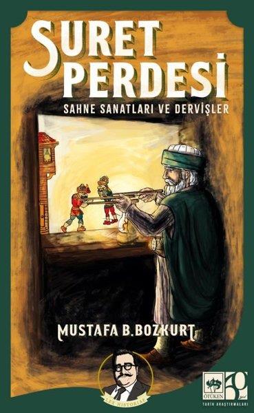 Mustafa B. BozkurtSanat Kuramı KitaplarıSuret Perdesi - Sahne Sanatları ve Dervişler