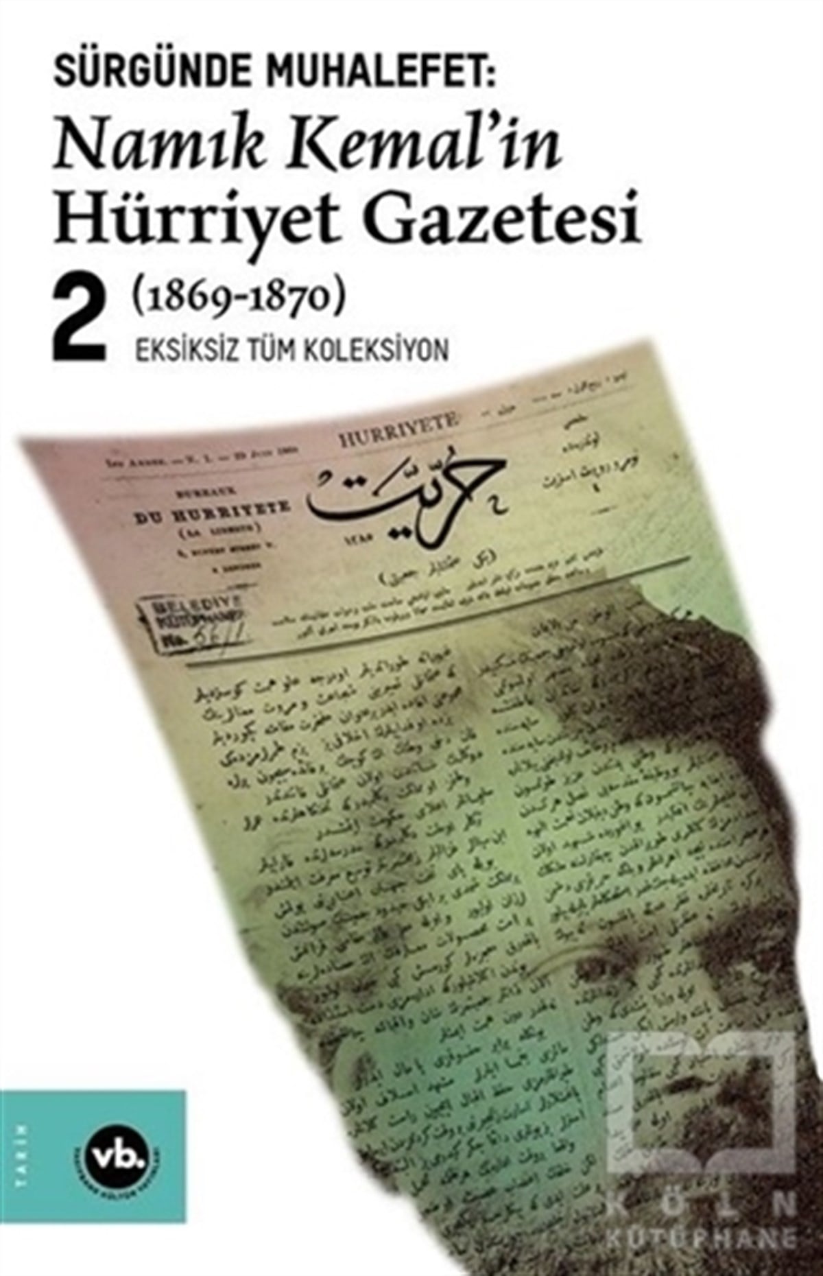 Namık KemalOsmanlı Tarihi KitaplarıSürgünde Muhalefet: Namık Kemal'in Hürriyet Gazetesi 2 (1869-1870)