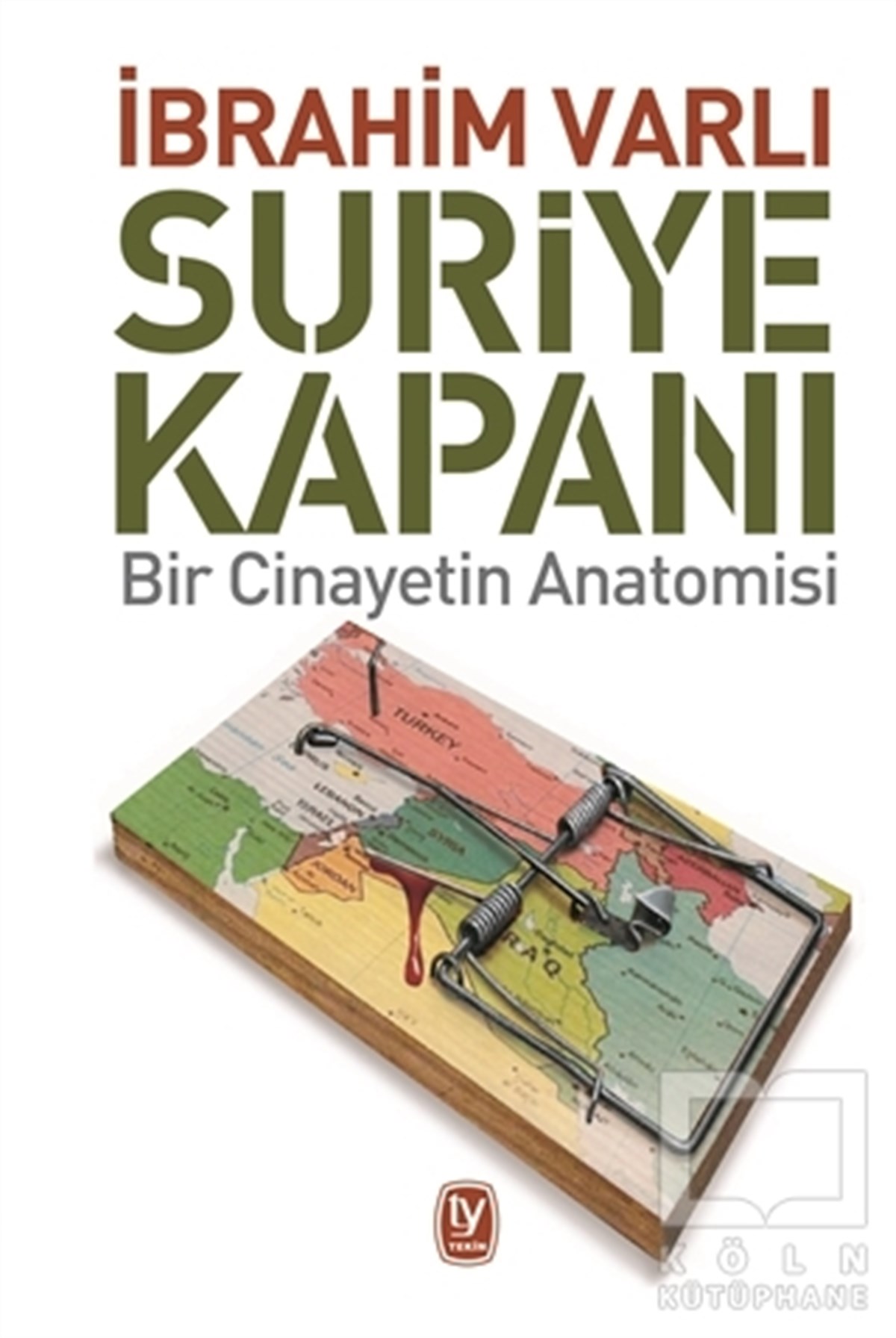 İbrahim VarlıAraştırma & İnceleme ve Referans KitaplarıSuriye Kapanı