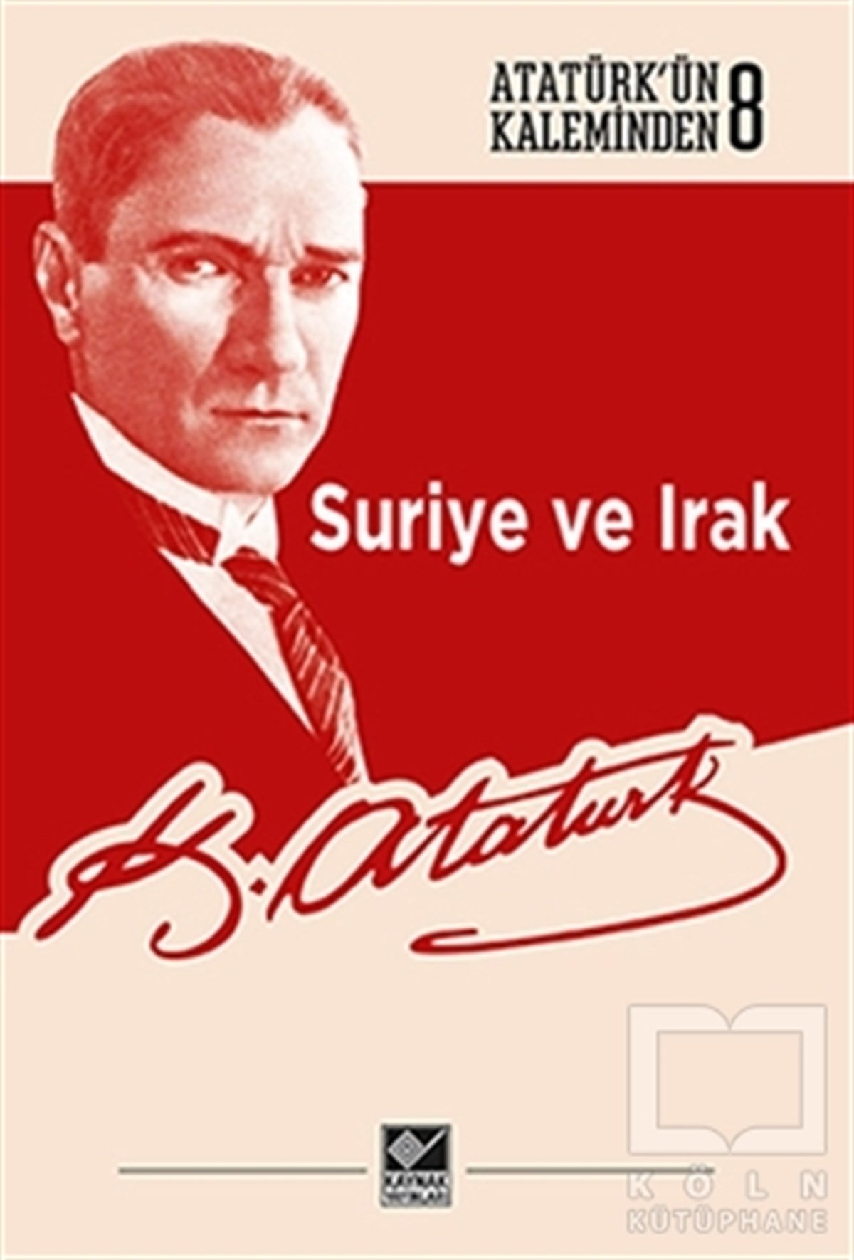 Mustafa Kemal AtatürkAraştırma - İncelemeSuriye ve Irak