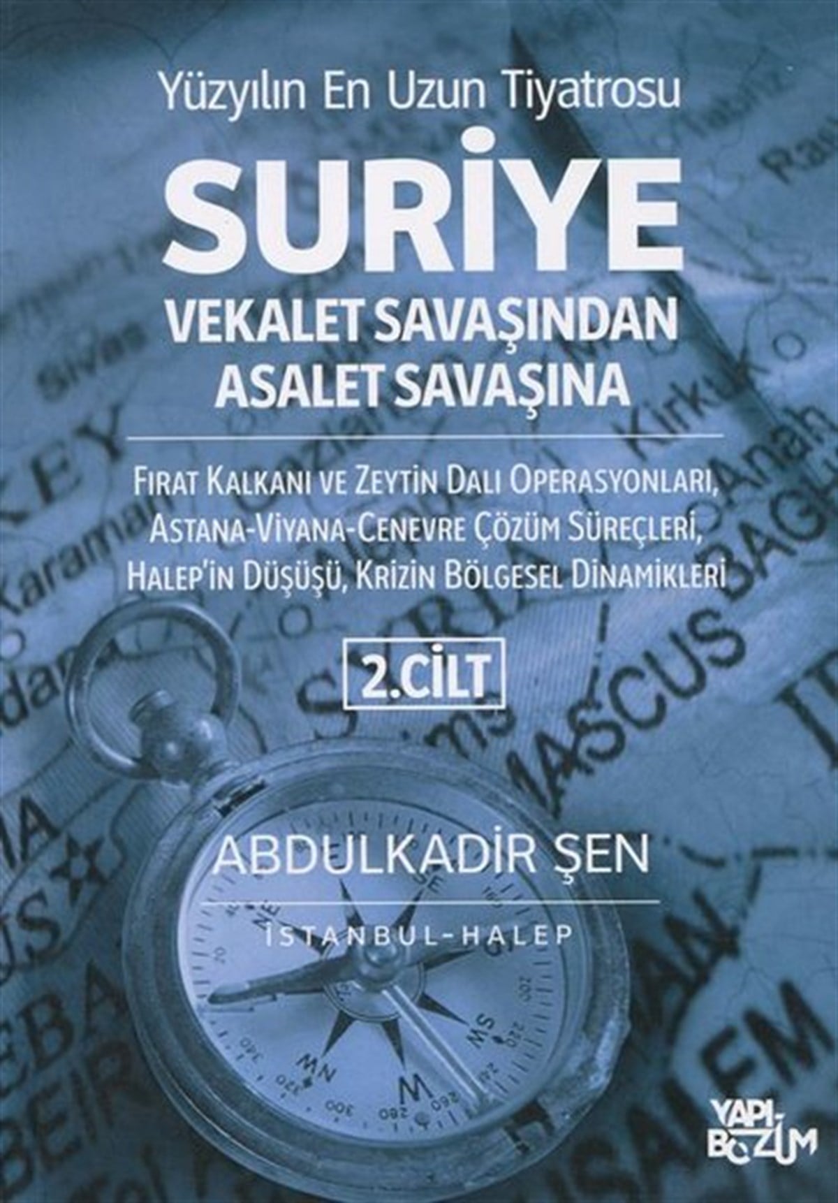 Abdulkadir ŞenDünya Siyaseti ve PolitikasıSuriye Vekalet Savaşından Asalet Savaşına 2.Cilt