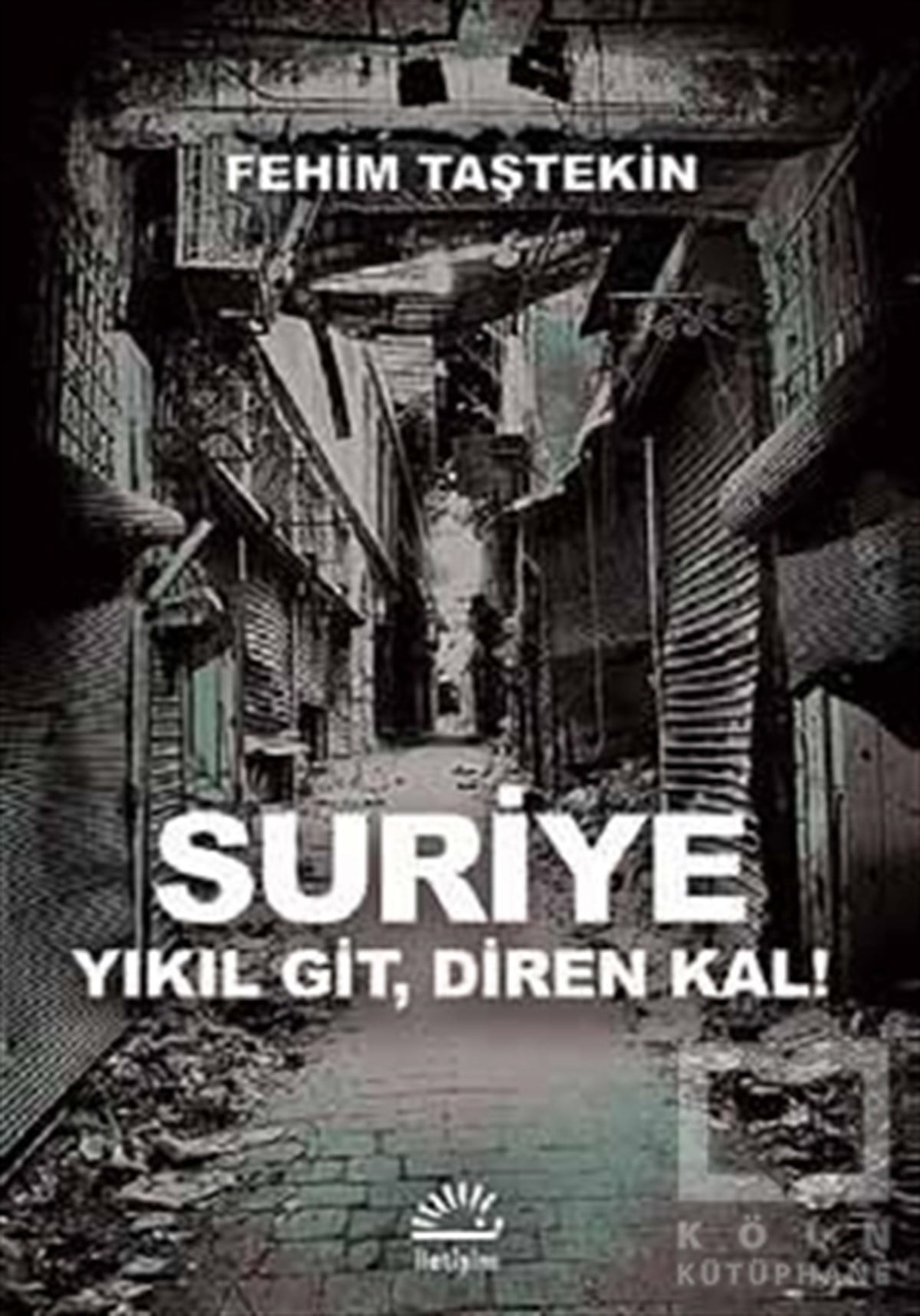 Fehim TaştekinUluslararası İlişkiler, Dış PolitikaSuriye Yıkıl Git, Diren Kal!