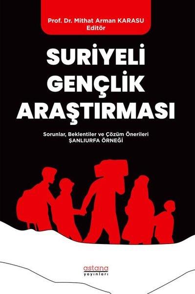 KolektifDünya Siyaseti ve PolitikasıSuriyeli Gençlik Araştırması - Sorunlar, Beklentiler ve Çözüm Öneriler - Şanlıurfa Örneği