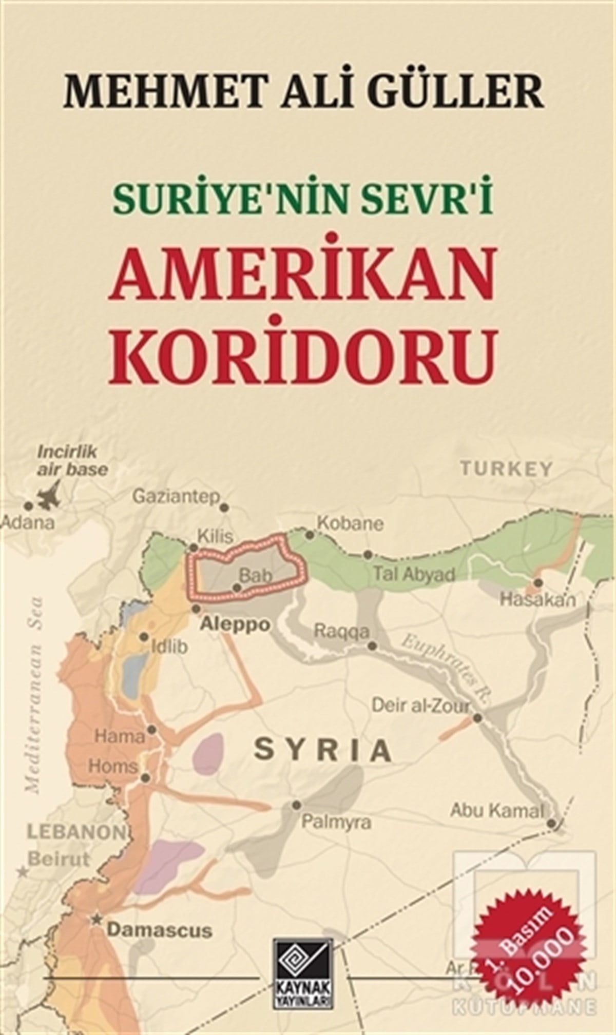 Mehmet Ali GüllerUluslararası İlişkiler, Dış PolitikaSuriye’nin Sevr'i Amerikan Koridoru