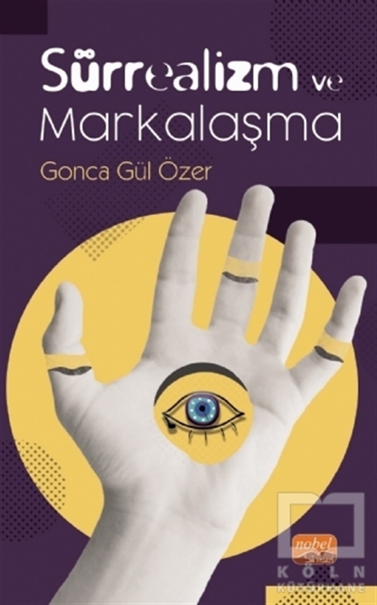 Gonca Gül ÖzerPazarlama, Reklamcılık ve Satış KitaplarıSürrealizm ve Markalaşma