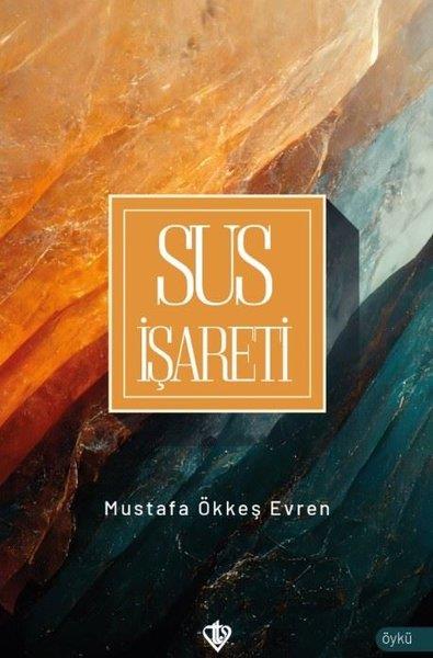 Mustafa Ökkeş EvrenHikaye (Öykü) KitaplarıSus İşareti
