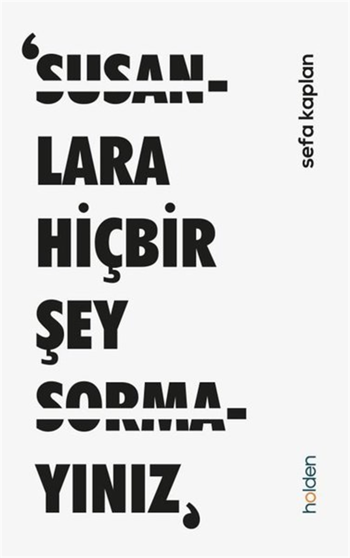 Sefa KaplanPsikoloji BilimiSusanlara Hiçbir Şey Sormayınız
