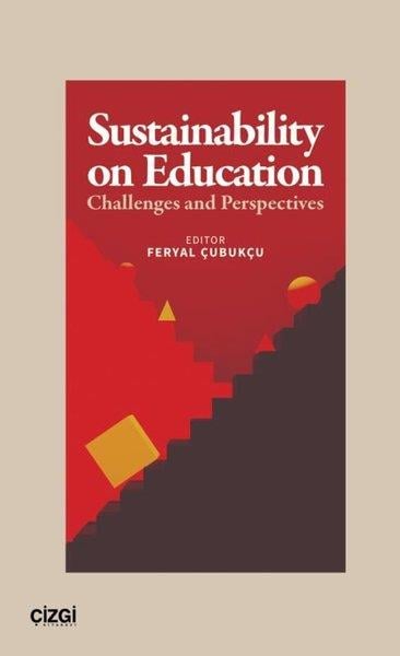 Feryal ÇubukçuOther (Reference)Sustainability on Education - Challenges and Perspectives