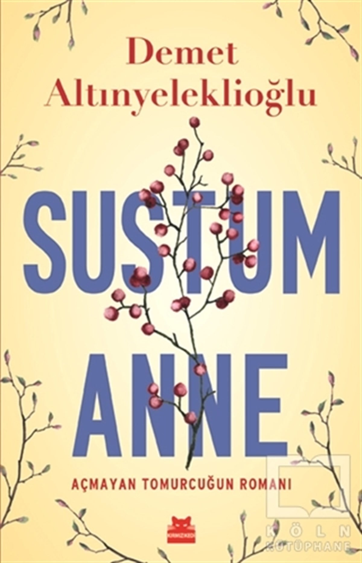 Demet AltınyeleklioğluRomanSustum Anne - Açmayan Tomurcuğun Romanı