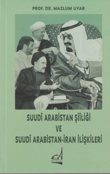 Mazlum UyarDünya Siyaseti ve PolitikasıSuudi Arabistan Şiiliği ve Suudi Arabistan - İran İlişkileri