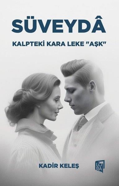 Kadir KeleşDeneme KitaplarıSüveyda: Kalpteki Kara Leke - Aşk