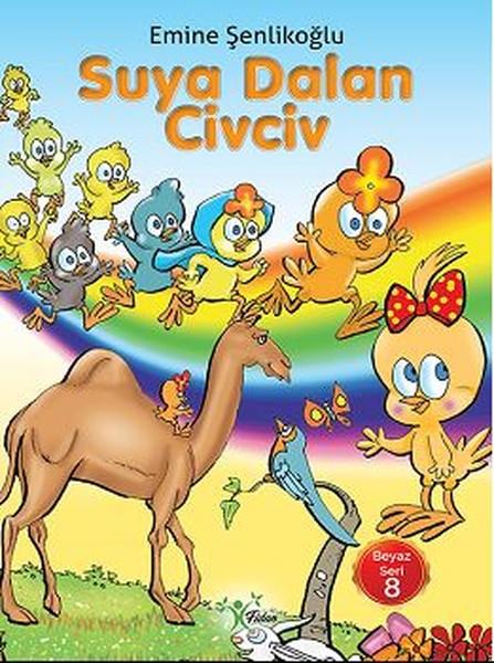 Emine ŞenlikoğluOkul Öncesi Masal KitaplarıSuya Dalan Civciv-Beyaz Seri 8