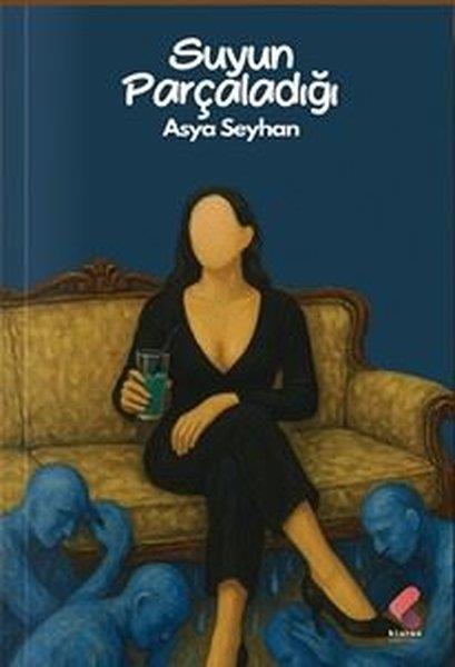 Asya SeyhanTürk RomaniSuyun Parçaladığı