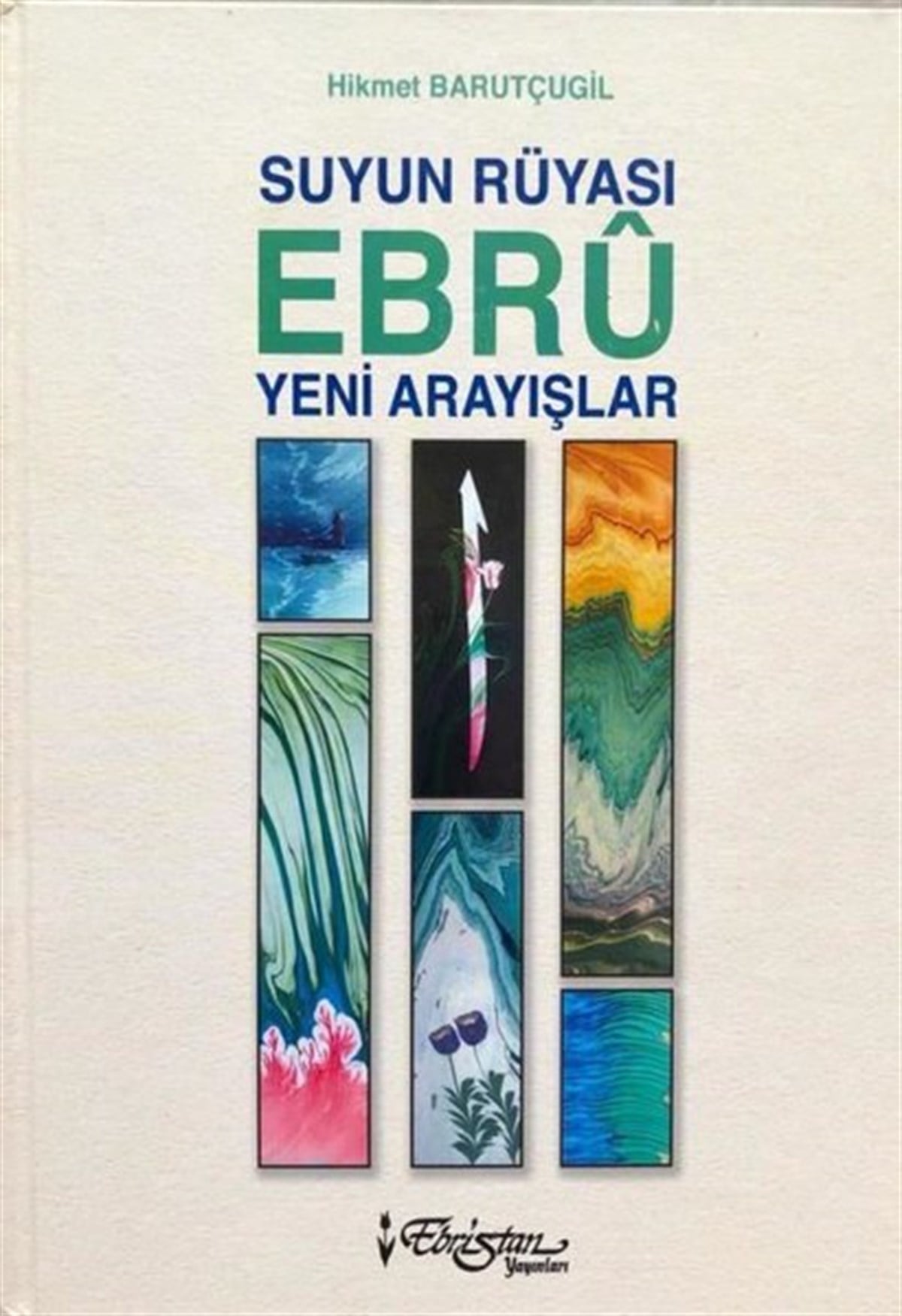 Hikmet BarutçugilEl Sanatları KitaplarıSuyun Rüyası Ebru - Yeni Arayışlar