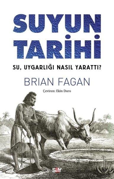 Brian FaganPopüler Bilim KitaplarıSuyun Tarihi - Su, Uygarlığı Nasıl Yarattı?