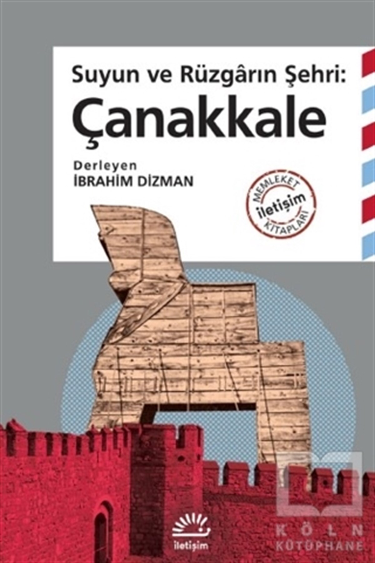 İbrahim DizmanKültür Tarihi KitaplarıSuyun ve Rüzgarın Şehri: Çanakkale