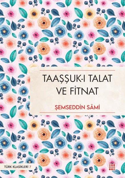 Şemseddin SamiTürk KlasikleriTaaşşuk - ı Talat ve Fitnat - Türk Klasikleri 7