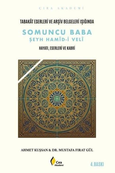 Ahmet KuşsanTarihi Biyografi ve Otobiyografi KitaplarıTabakat Eserleri ve Arşiv Belgeleri Işığında - Somuncu Baba Şeyh Hamid-i Veli - Hayatı, Eserleri ve Kabri
