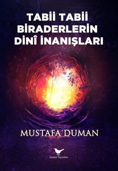 Mustafa DumanDeneme KitaplarıTabii Tabii Biraderlerin Dini İnanışları