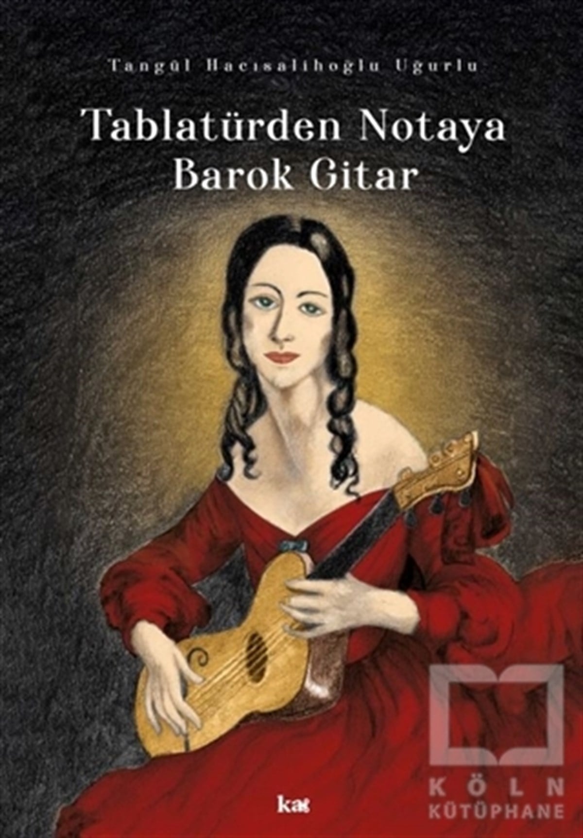 Tangül Hacısalihoğlu UğurluÖğrenim KitaplarıTablatürden Notaya Barok Gitar